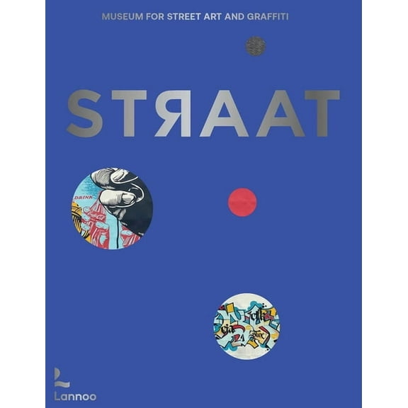 Straat - Museum for Street Art and Graffiti, (Hardcover)