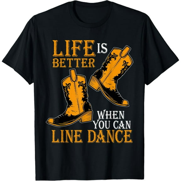 Life Is Better When You Can Line Dance T-Shirt