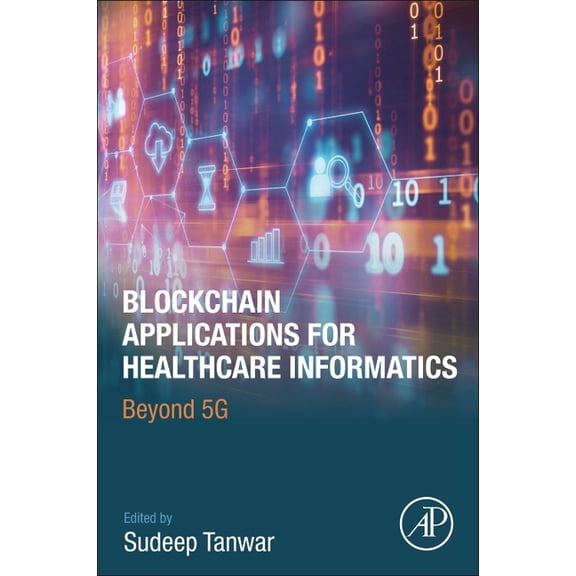 Blockchain Applications for Healthcare Informatics: Beyond 5g, (Paperback)