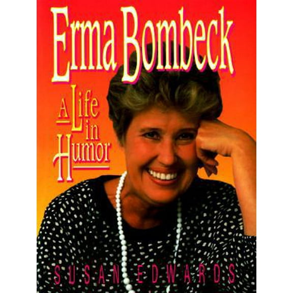 Pre-Owned Erma Bombeck: A Life in Humor (Hardcover) 0380974827 9780380974825