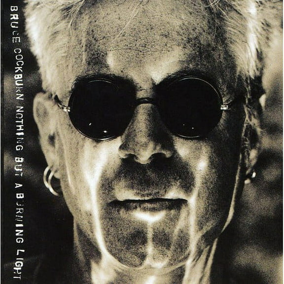 Bruce Cockburn - Nothing But a Burning Light - Music & Performance - CD
