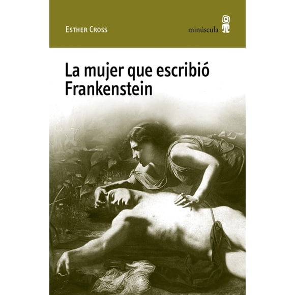 La mujer que escribió Frankenstein (2026, Minúscula, blanda)