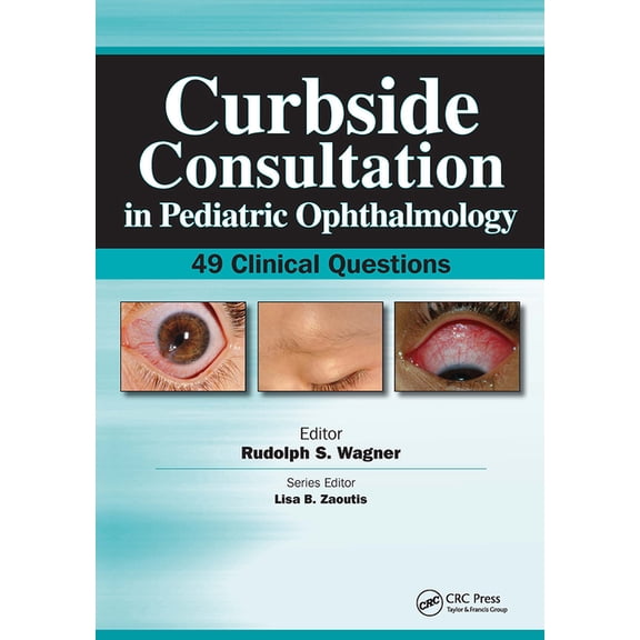 Curbside Consultation in Pediatrics Curbside Consultation in Pediatric Ophthalmology: 49 Clinical Questions, (Paperback)