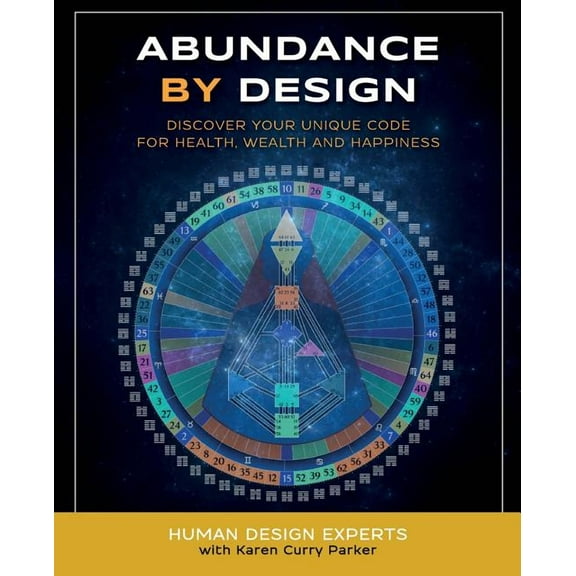 Life by Human Design Abundance by Design: Discover Your Unique Code for Health, Wealth and Happiness with Human Design, Book 1, (Paperback)