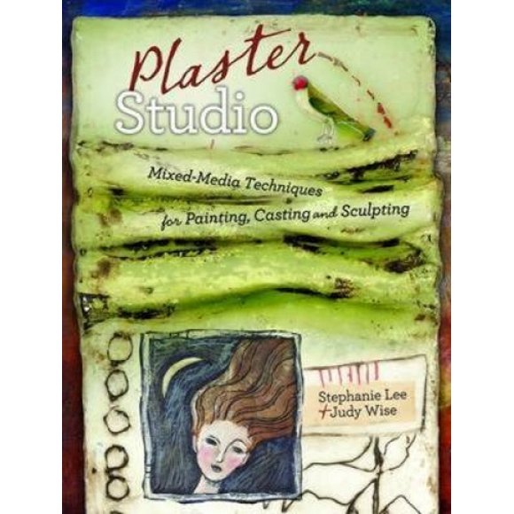 Plaster Studio: Mixed-Media Techniques for Painting, Casting and Carving