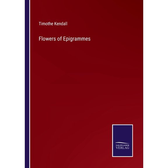 Flowers of Epigrammes Paperback 3752521406 9783752521405 Timothe Kendall