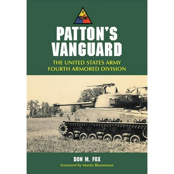 Patton's Vanguard: The United States Army Fourth Armored Division, (Paperback)