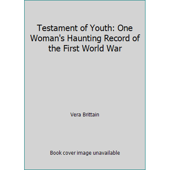 Pre-Owned Testament of Youth: One Woman's Haunting Record of the First World War (Paperback) 0140122516 9780140122510