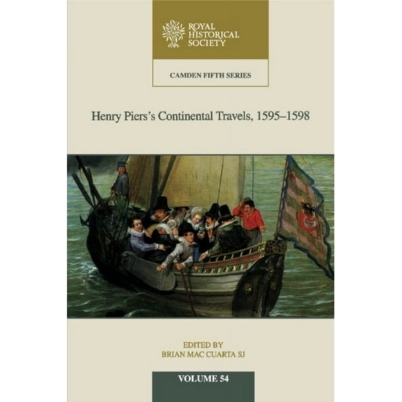 Camden Fifth Henry Piers's Continental Travels, 1595-8, Book 54, (Hardcover)