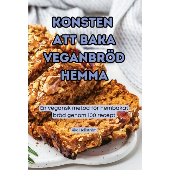 Konsten Att Baka Veganbröd Hemma, (Paperback)