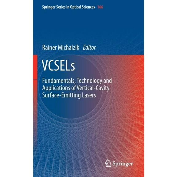 Springer Optical Sciences Vcsels: Fundamentals, Technology and Applications of Vertical-Cavity Surface-Emitting Lasers, Book 166, (Hardcover)