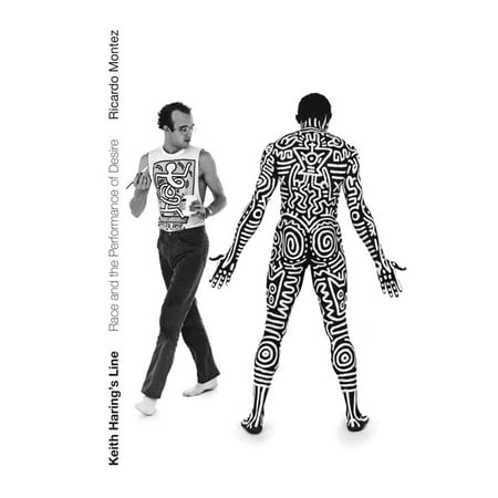 Keith Haring s Line: Race and the Performance of Desire (Hardcover)