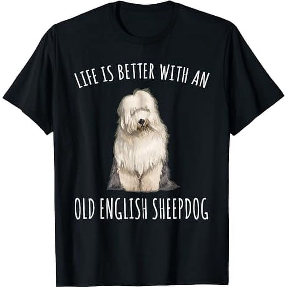 Life Is Better With A Old English Sheepdog Dog Lover T-Shirt