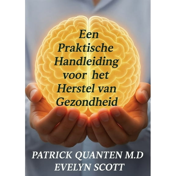 Een Praktische Handleiding voor het Herstel van Gezondheid, (Paperback)