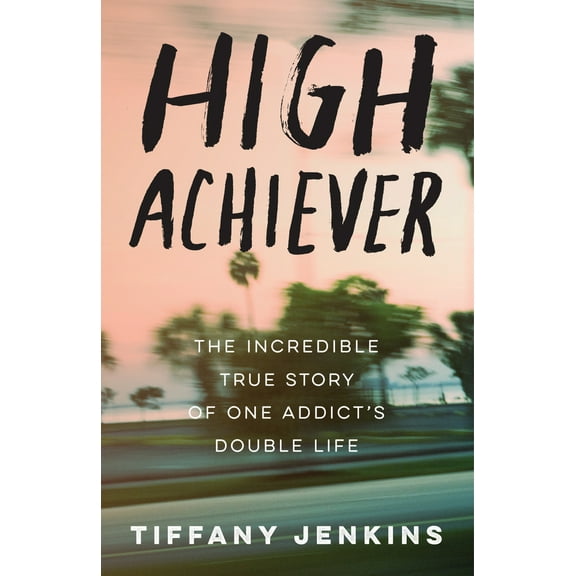 Pre-Owned High Achiever: The Incredible True Story of One Addict's Double Life (Paperback) 0593135938 9780593135938