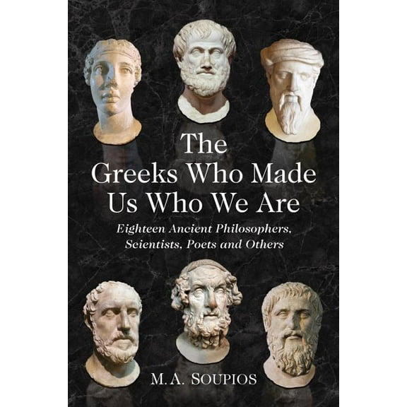 The Greeks Who Made Us Who We Are (Paperback)
