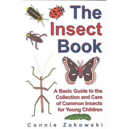 The Insect Book A Basic Guide To The Collection And Care