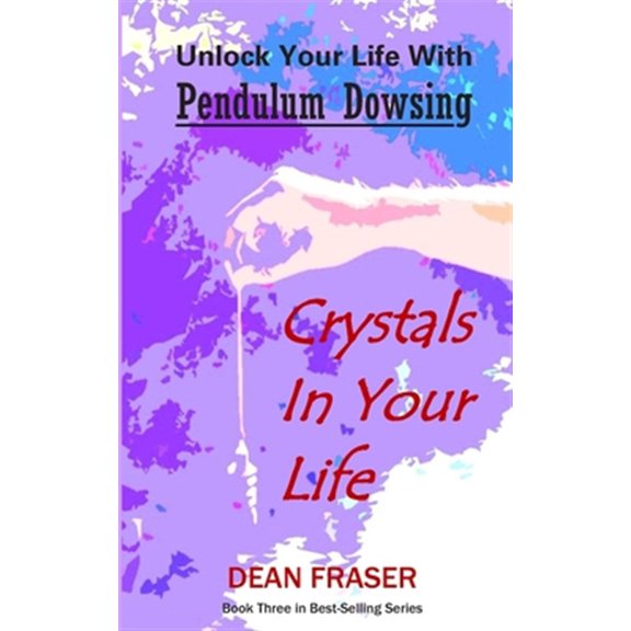 Pre-Owned Unlock Your Life with Pendulum Dowsing Unlock Your Life With Pendulum Dowsing: Crystals In Your Life, Book 3, (Paperback)