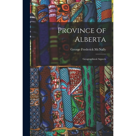 Province of Alberta; Geographical Aspects, (Paperback)