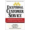 Exceptional Customer Service: Going Beyond Your Good Service to Exceed the Customer's Expectation [Paperback - Used]