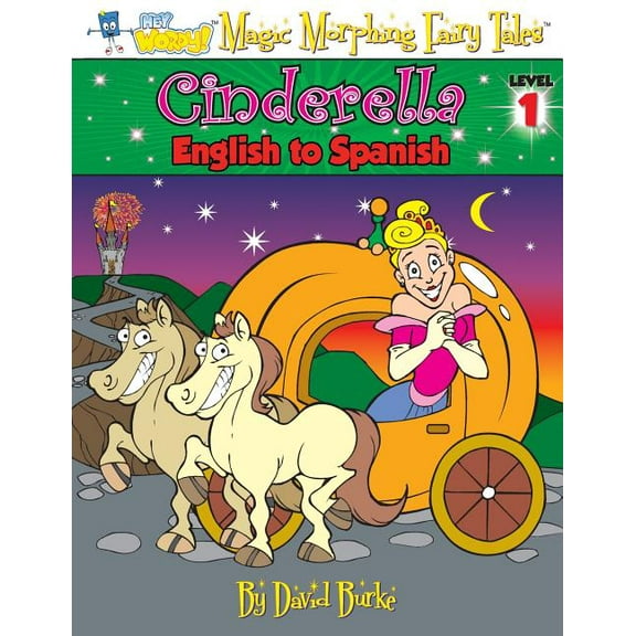 Hey Wordy Magic Morphing Fairy Tales Cinderella: English to Spanish, Level 1, Book 1, (Paperback)