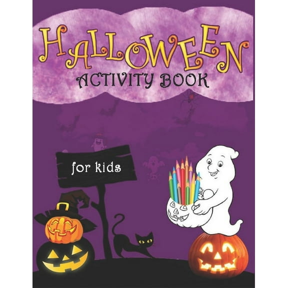 Halloween Activity Book For Kids: A Scary Fun Activity Workbook to Celebrate Happy Halloween - Coloring, sudoku, Mazes, , (Paperback)