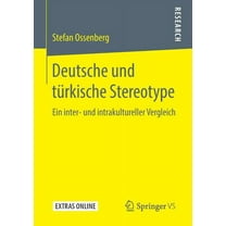 Deutsche Und TÃ¼rkische Stereotype: Ein Inter- Und Intrakultureller Vergleich, (Paperback)
