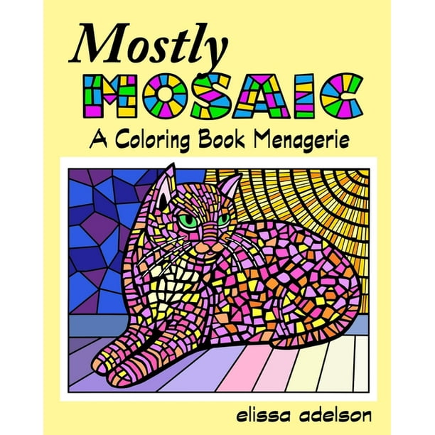 Download Mostly Mosaic A Coloring Book Menagerie Paperback Walmart Com Walmart Com