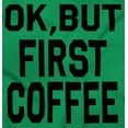 thumbnail image 2 of Ok But First Coffee Caffeine Java Latte Women's Long Sleeve T Shirt Brisco Brands 3X, 2 of 6