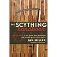 thumbnail image 1 of Pre-Owned The Scything Handbook: Learn How to Cut Grass, Mow Meadows and Harvest Grain with a Scythe (Paperback) 0865718326 9780865718326, 1 of 1