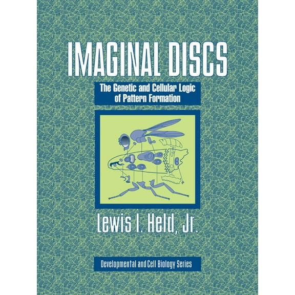 Developmental and Cell Biology Imaginal Discs: The Genetic and Cellular Logic of Pattern Formation, Book 39, (Paperback)