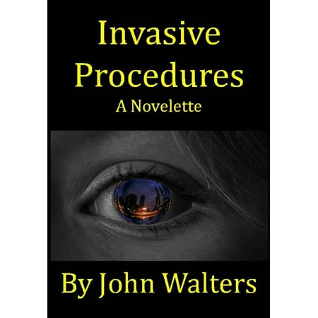 Invasive Procedures: A Novelette - eBook