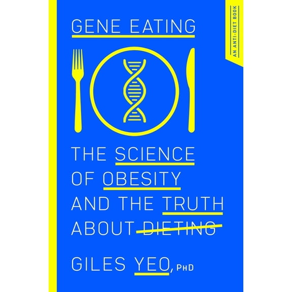 Gene Eating : The Science of Obesity and the Truth About Dieting (Hardcover)