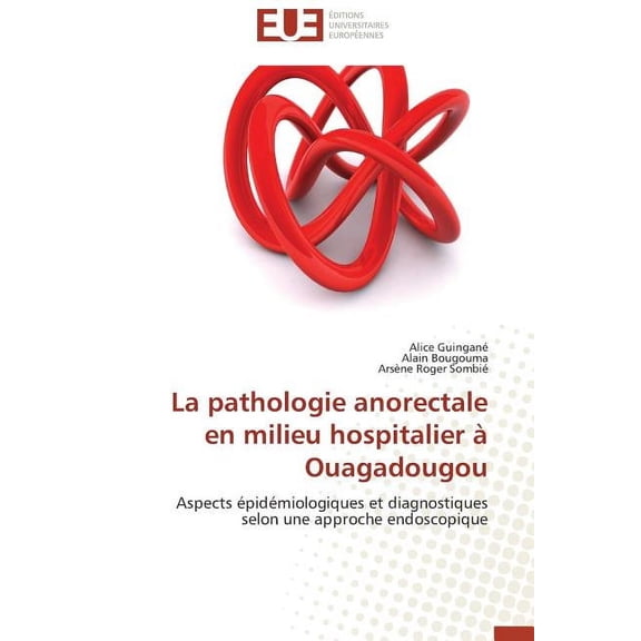 Omn.Univ.Europ. La pathologie anorectale en milieu hospitalier à ouagadougou, (Paperback)