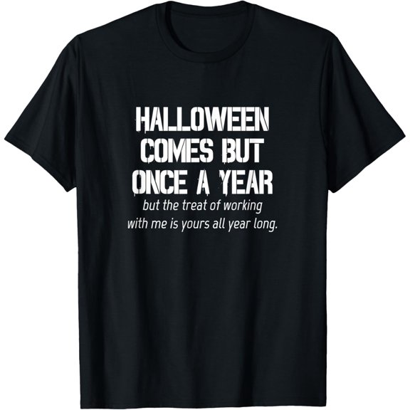 Funny Coworker Shirt Halloween Comes But Once Costume T-Shirt