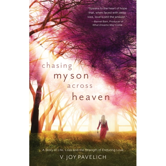 Pre-Owned Chasing My Son Across Heaven: A Story of Life, Loss and the Strength of Enduring Love (Paperback) 193790766X 9781937907662