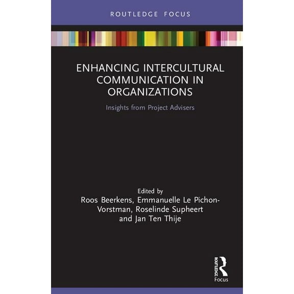Routledge Focus on Communication Studies Enhancing Intercultural Communication in Organizations: Insights from Project Advisers, (Hardcover)