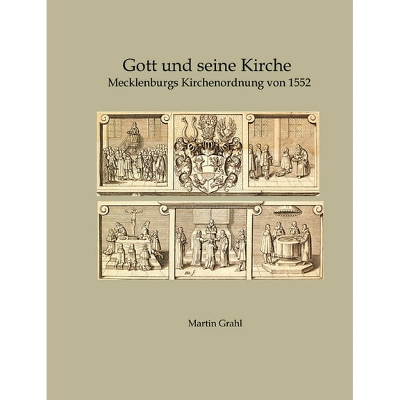 Gott und seine Kirche: Mecklenburgs Kirchenordnung von 1552, (Paperback)