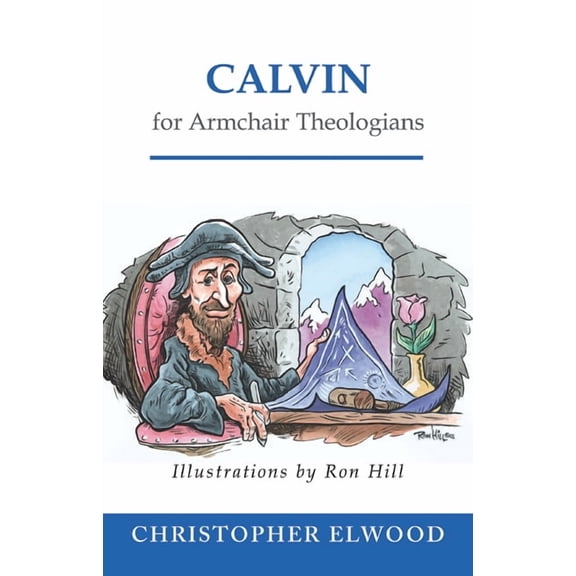 Armchair Theologians: Calvin for Armchair Theologians (Paperback)