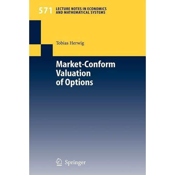 Lecture Notes in Economic and Mathematic Market-Conform Valuation of Options, Book 571, (Paperback)