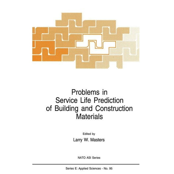 NATO Science Series E: Problems in Service Life Prediction of Building and Construction Materials, Book 95, (Hardcover)
