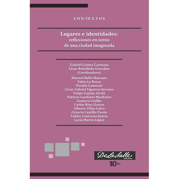 Lugares e identidades: reflexiones en torno de una ciudad imaginada De La Salle Ediciones 9786077491514
