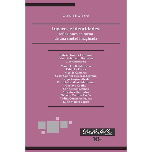 Lugares e identidades: reflexiones en torno de una ciudad imaginada De La Salle Ediciones 9786077491514