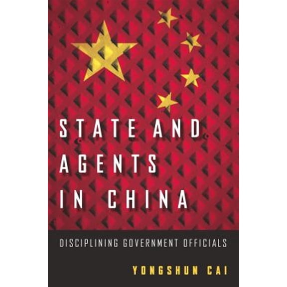 Pre-Owned State and Agents in China : Disciplining Government Officials (Paperback)