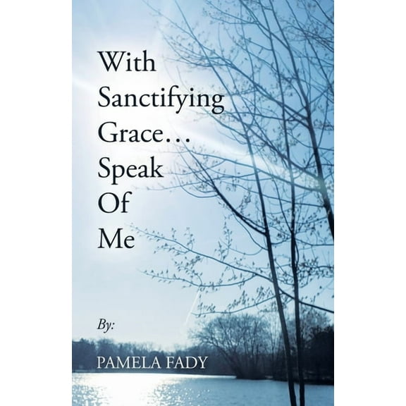 With Sanctifying Grace... Speak of Me (Paperback)