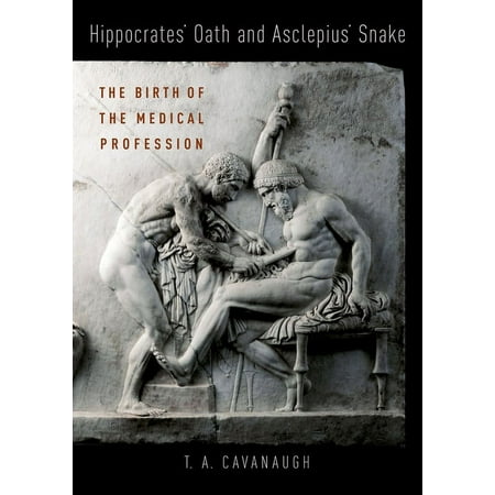 UPC: 9780190673673 | Hippocrates Oath and Asclepius Snake: The Birth of the Medical Profession (Hardcover)