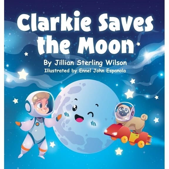 Clarkie Saves the Moon, (Hardcover)
