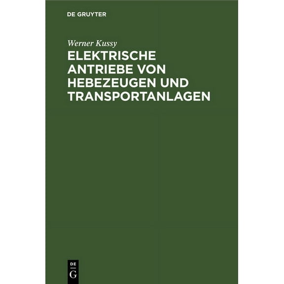 Elektrische Antriebe Von Hebezeugen Und Transportanlagen, (Hardcover)