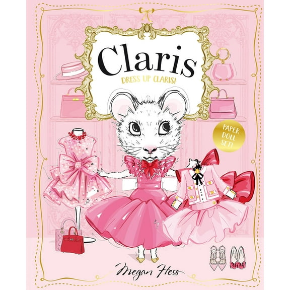 Dress Up Claris! Paper Doll Set: A Claris: The Chicest Mouse in Paris Book, (Paperback)