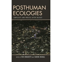 Posthuman Ecologies: Complexity and Process after Deleuze, (Paperback)